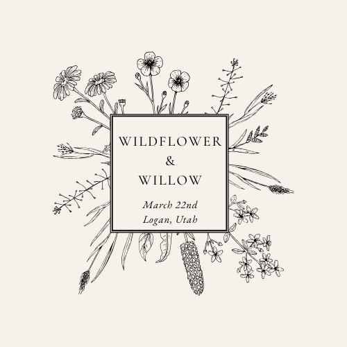Wildflower & Willow- March 22