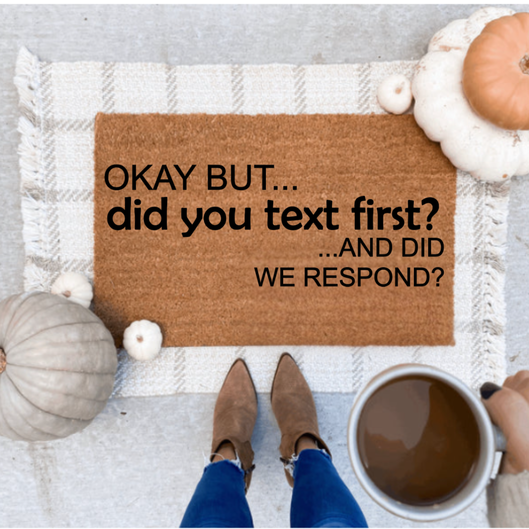 Did you text first?